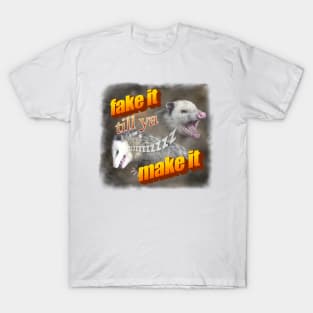 Fake It Possum Meme T-Shirt